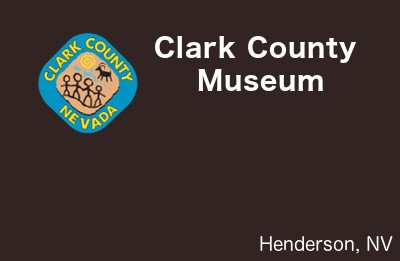 Clark County Museum, Henderson, NV